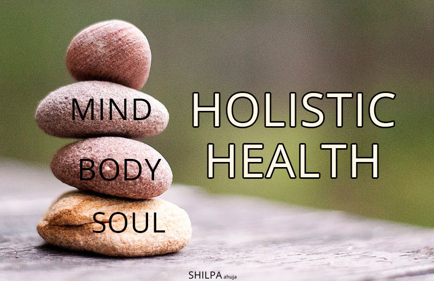 What is Holistic Health | Guide to Wellness of Body, Mind & Spirit