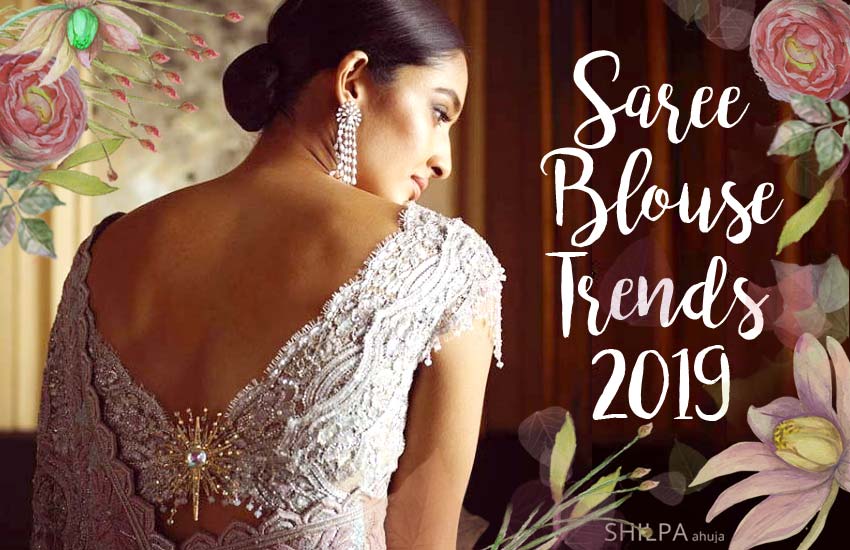 50 Saree Blouse Designs For 2019: Latest Blouse Trend Forecast