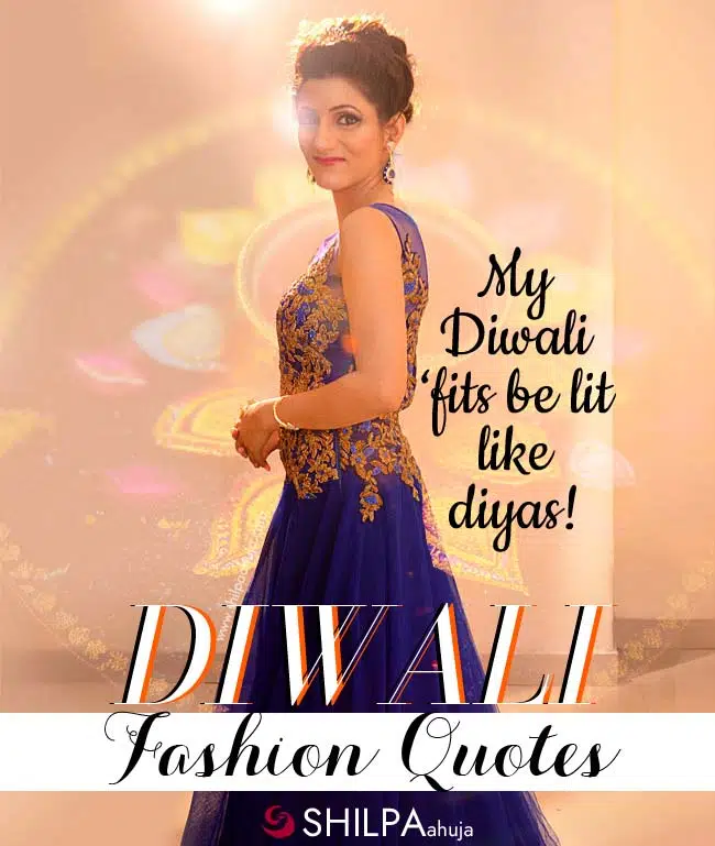 Diwali Fashion Quotes captions dress outfits.jpg