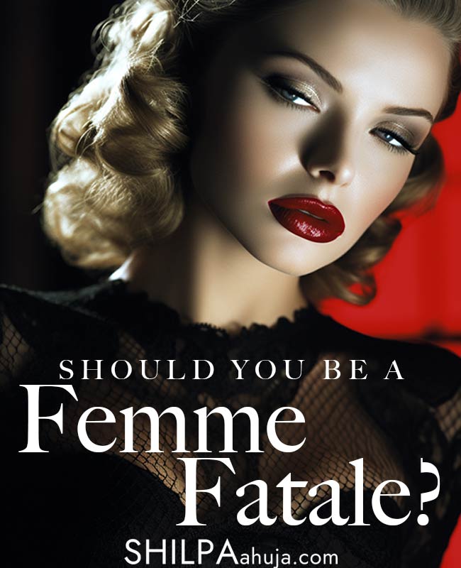 How to Be a Femme Fatale: 18 Seductive and Desirable Habits